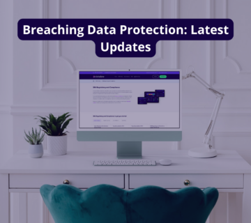 Breaching Data Protection: Latest Updates