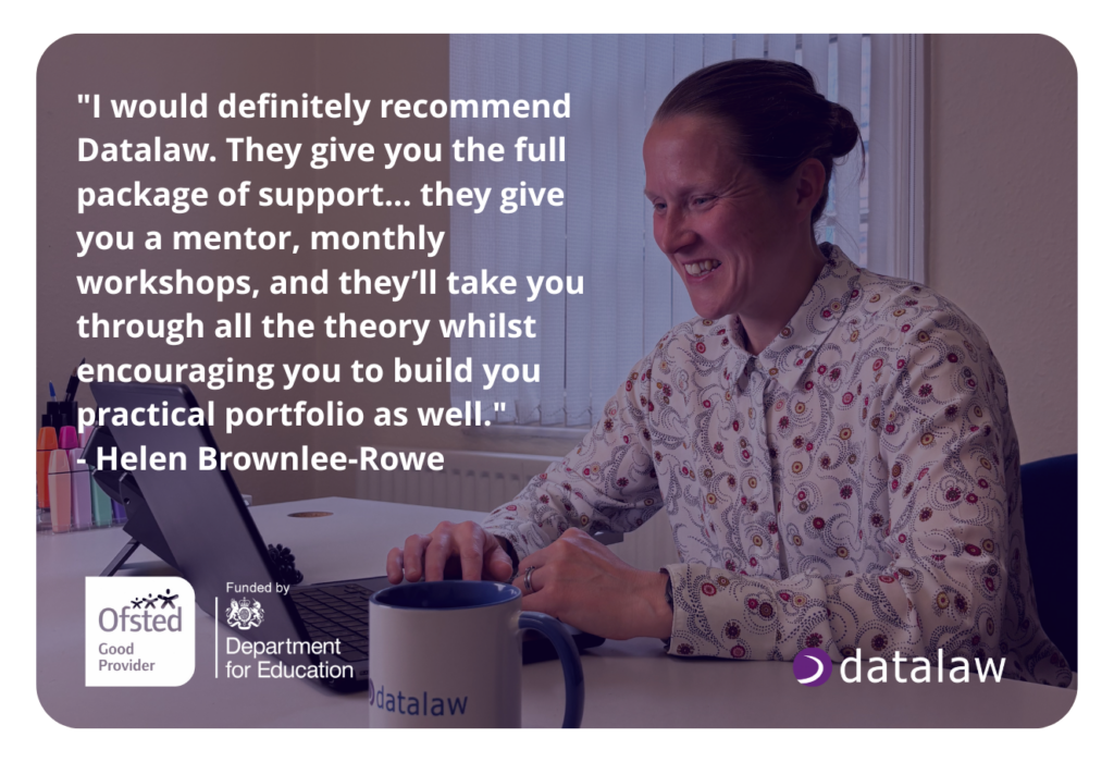 data_protection_qualification_testimonial Customer testimonial from Helen Brownlee-Rowe praising Datalaw's data protection qualification support, featuring a smiling woman with dark hair in a patterned shirt working at a laptop with a coffee mug. Quote reads: 'I would definitely recommend Datalaw. They give you the full package of support... they give you a mentor, monthly workshops, and they'll take you through all the theory whilst encouraging you to build you practical portfolio as well.' Includes Ofsted Good Provider and Department for Education funding logos with Datalaw branding.