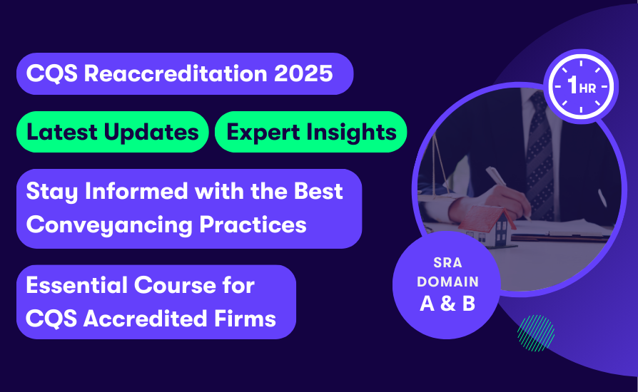 cqs_training_2025_update_conveyancing_practice CQS course graphic for 2025 reaccreditation, highlighting latest updates, expert insights, and best conveyancing practices. Designed for CQS accredited firms and aligned with SRA Domain A & B.