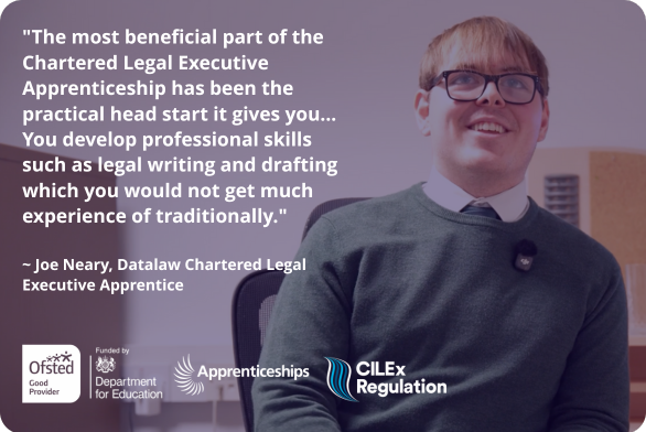 Joe Neary, a Datalaw Chartered Legal Executive Apprentice, working at his desk with a quote highlighting the practical skills gained through the Chartered Legal Executive Apprenticeship, including legal writing and drafting experience.