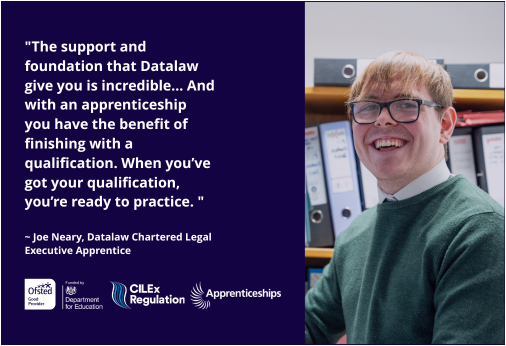 Joe Neary, a Datalaw Chartered Legal Executive Apprentice, smiling in an office setting beside a quote about the support and qualification benefits of the Chartered Legal Executive Apprenticeship.