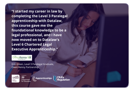 Level 3 Paralegal Apprenticeship graduate Erin Green shares how Datalaw helped her build foundational legal knowledge before progressing to the Level 6 Chartered Legal Executive Apprenticeship.
